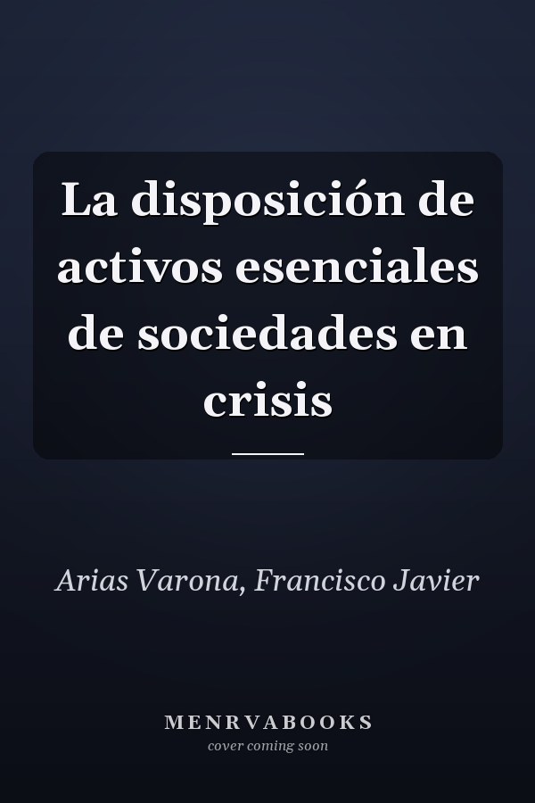 La disposición de activos esenciales de sociedades en crisis