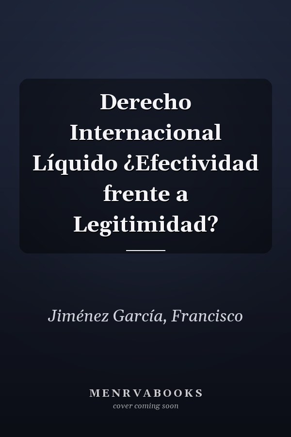 Derecho Internacional Líquido ¿Efectividad frente a Legitimidad?