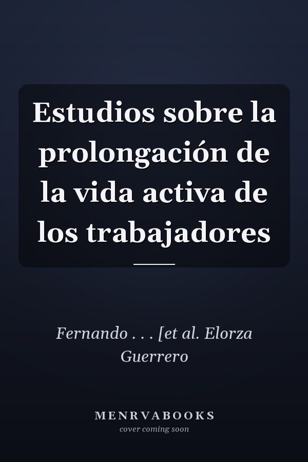 Estudios sobre la prolongación de la vida activa de los trabajadores