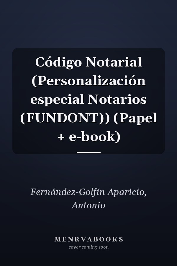 Código Notarial (Personalización especial Notarios (FUNDONT)) (Papel + e-book)