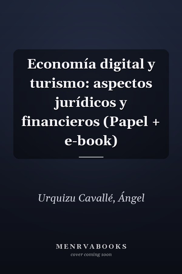 Economía digital y turismo: aspectos jurídicos y financieros (Papel + e-book)