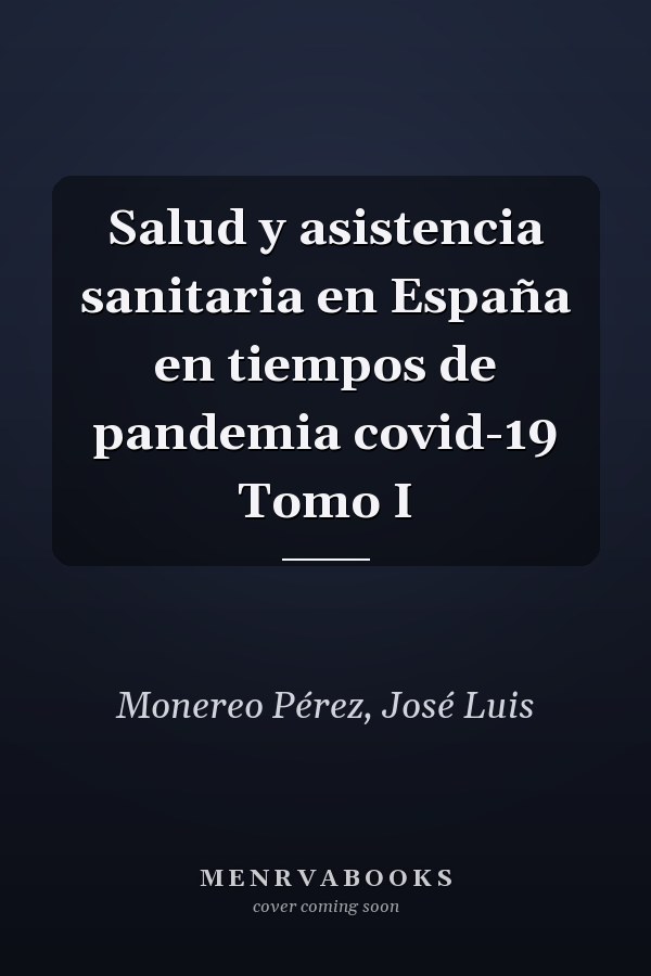 Salud y asistencia sanitaria en España en tiempos de pandemia covid-19 Tomo I