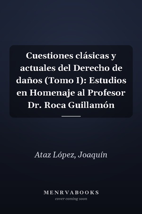Cuestiones clásicas y actuales del Derecho de daños (Tomo I): Estudios en Homenaje al Profesor Dr. Roca Guillamón
