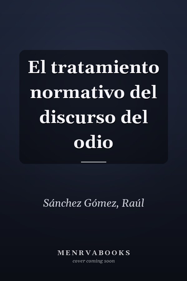 El tratamiento normativo del discurso del odio