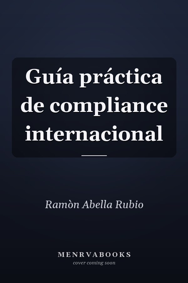Guía práctica de compliance internacional