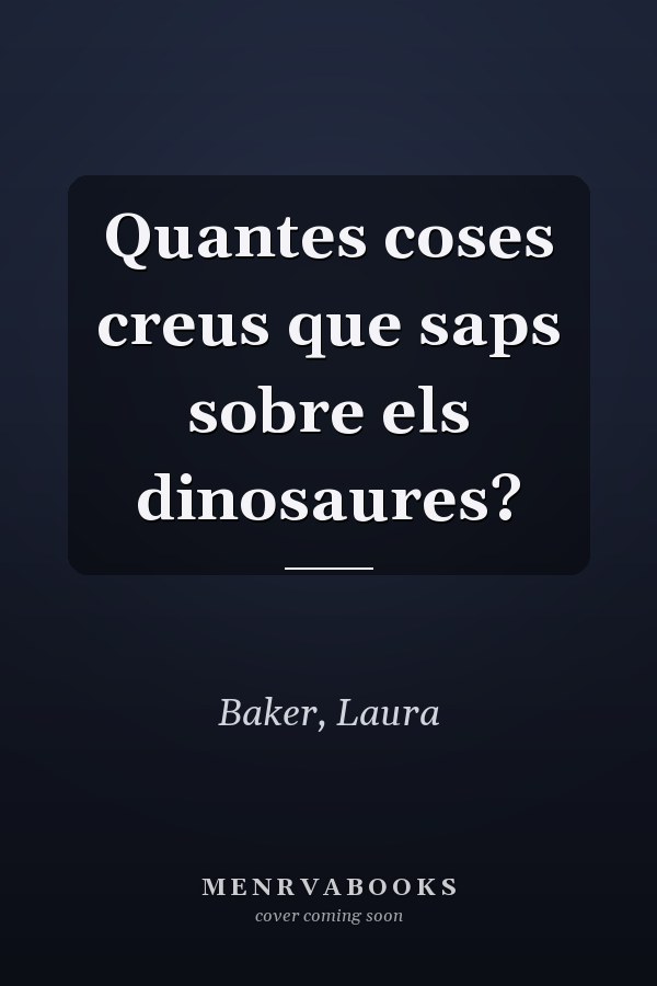 Quantes coses creus que saps sobre els dinosaures?
