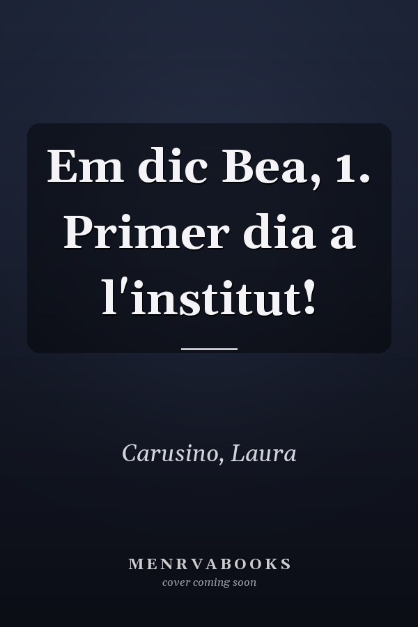 Em dic Bea, 1. Primer dia a l'institut!