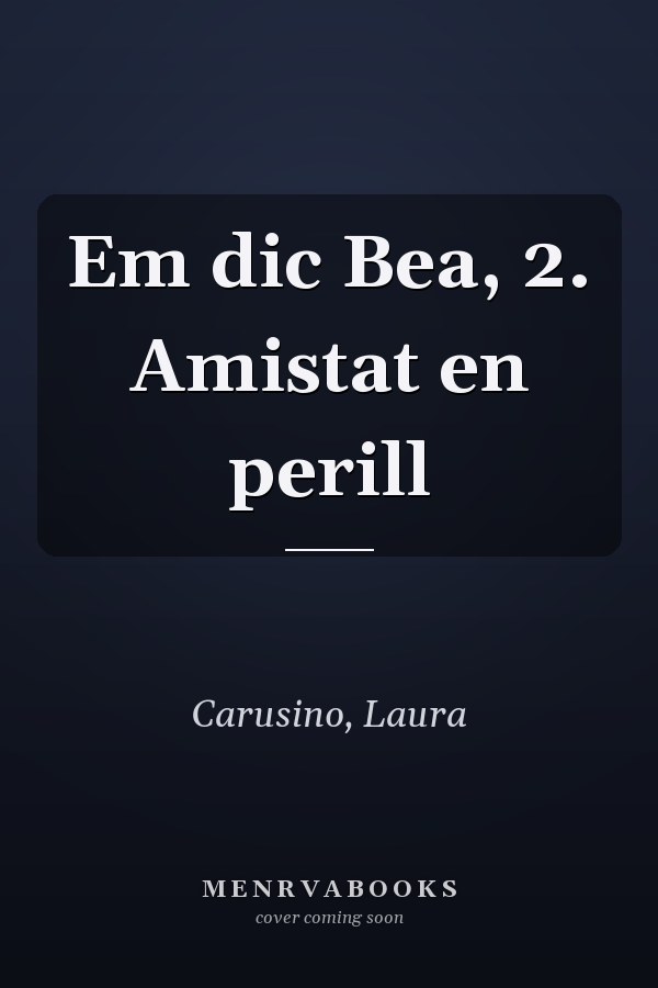 Em dic Bea, 2. Amistat en perill