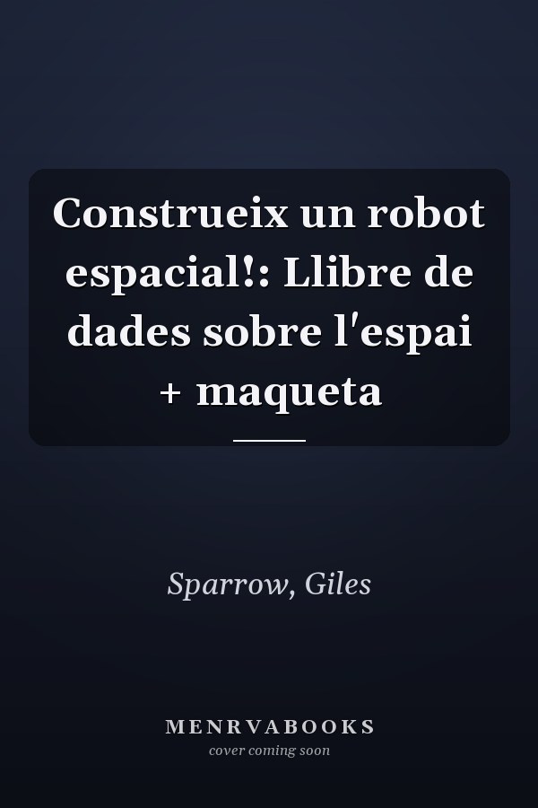 Construeix un robot espacial!: Llibre de dades sobre l'espai + maqueta