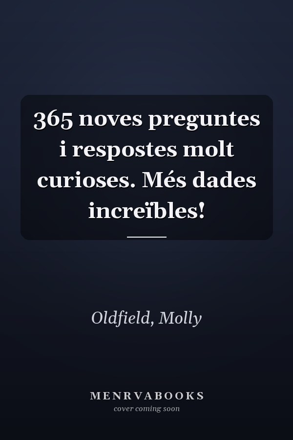365 noves preguntes i respostes molt curioses. Més dades increïbles!