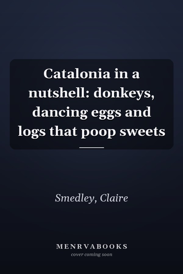 Catalonia in a nutshell: donkeys, dancing eggs and logs that poop sweets