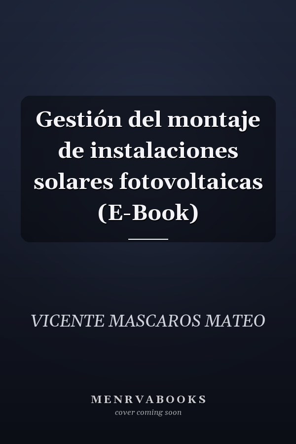 Gestión del montaje de instalaciones solares fotovoltaicas (E-Book)