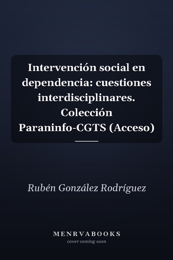 Intervención social en dependencia: cuestiones interdisciplinares. Colección Paraninfo-CGTS (Acceso)