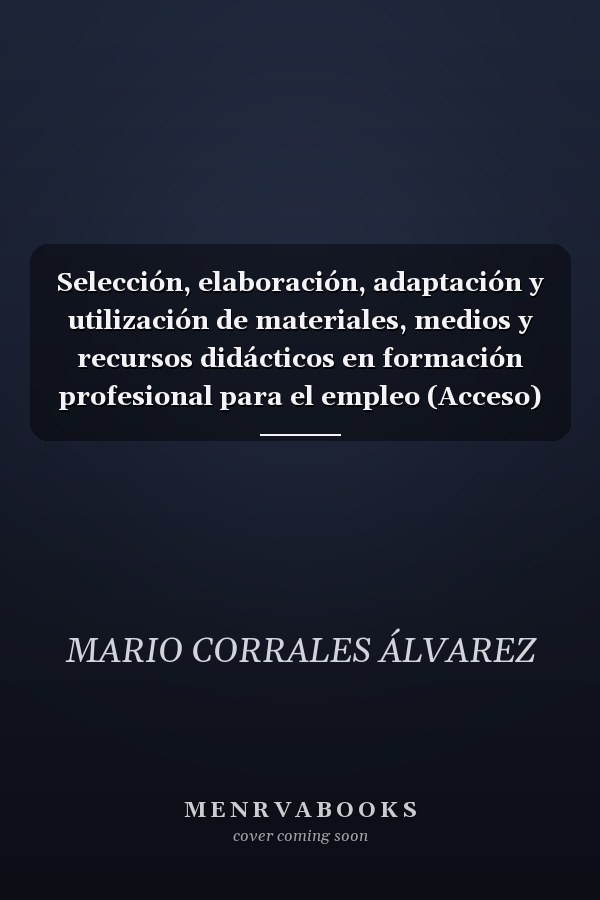 Selección, elaboración, adaptación y utilización de materiales, medios y recursos didácticos en formación profesional para el empleo (Acceso)