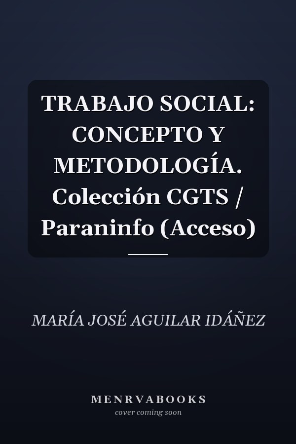 TRABAJO SOCIAL: CONCEPTO Y METODOLOGÍA. Colección CGTS / Paraninfo (Acceso)