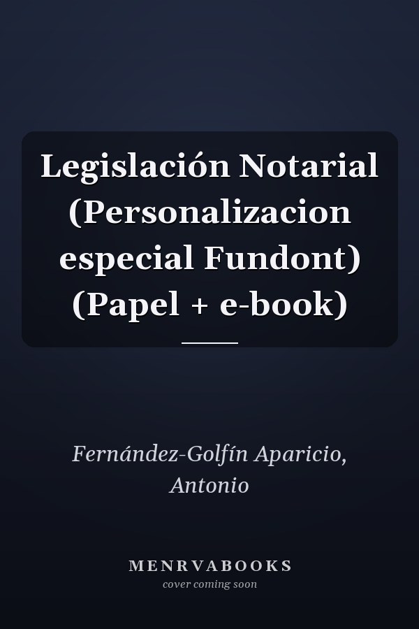 Legislación Notarial (Personalizacion especial Fundont) (Papel + e-book)