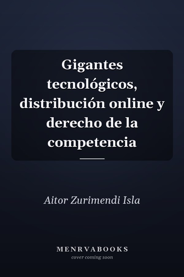 Gigantes tecnológicos, distribución online y derecho de la competencia
