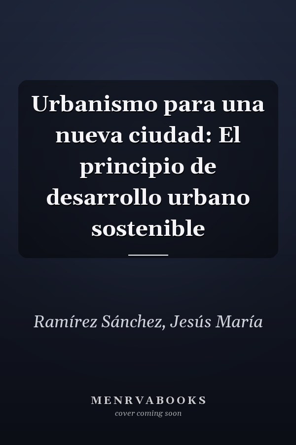 Urbanismo para una nueva ciudad: El principio de desarrollo urbano sostenible