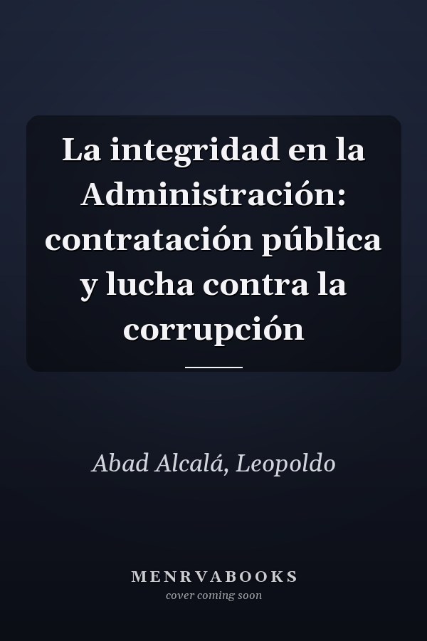 La integridad en la Administración: contratación pública y lucha contra la corrupción
