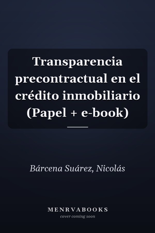 Transparencia precontractual en el crédito inmobiliario (Papel + e-book)