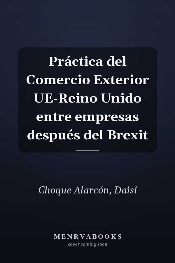 Práctica del Comercio Exterior UE-Reino Unido entre empresas después del Brexit