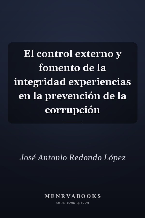 El control externo y fomento de la integridad experiencias en la prevención de la corrupción