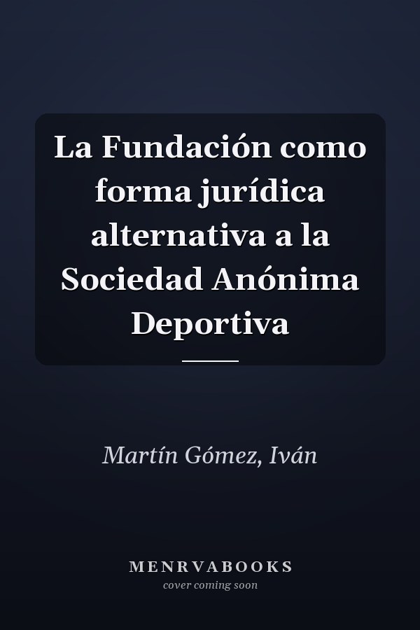 La Fundación como forma jurídica alternativa a la Sociedad Anónima Deportiva