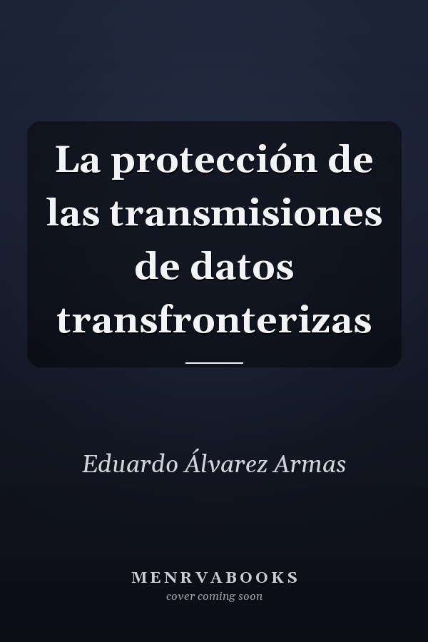 La protección de las transmisiones de datos transfronterizas
