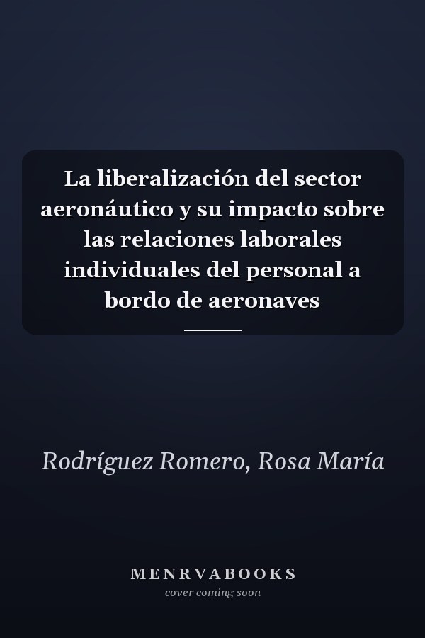 La liberalización del sector aeronáutico y su impacto sobre las relaciones laborales individuales del personal a bordo de aeronaves