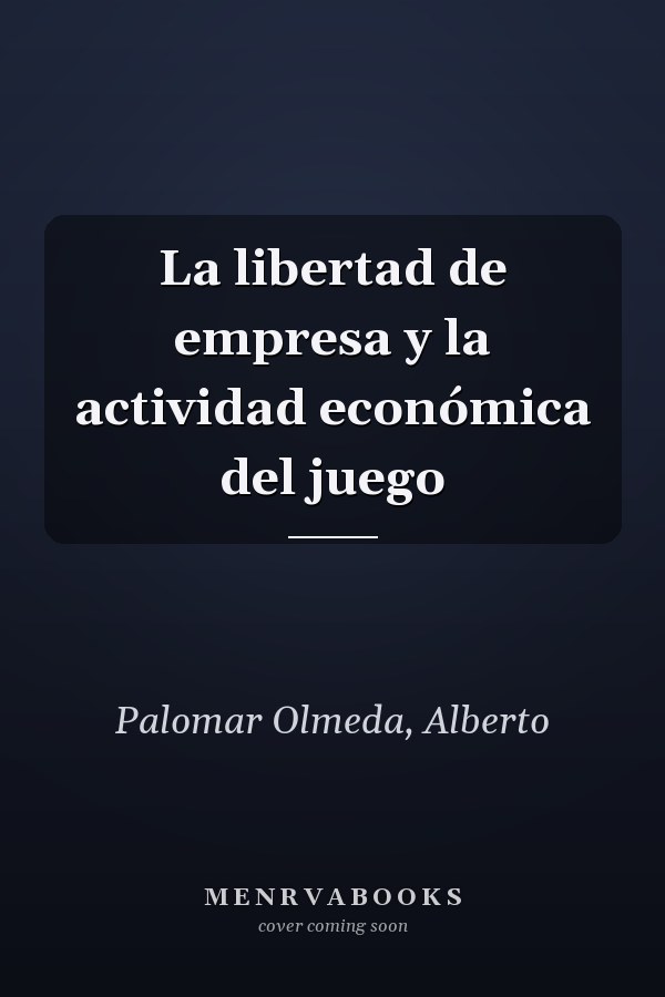 La libertad de empresa y la actividad económica del juego