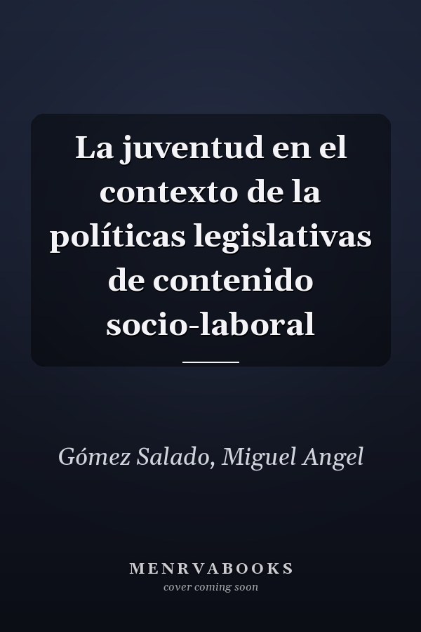 La juventud en el contexto de la políticas legislativas de contenido socio-laboral
