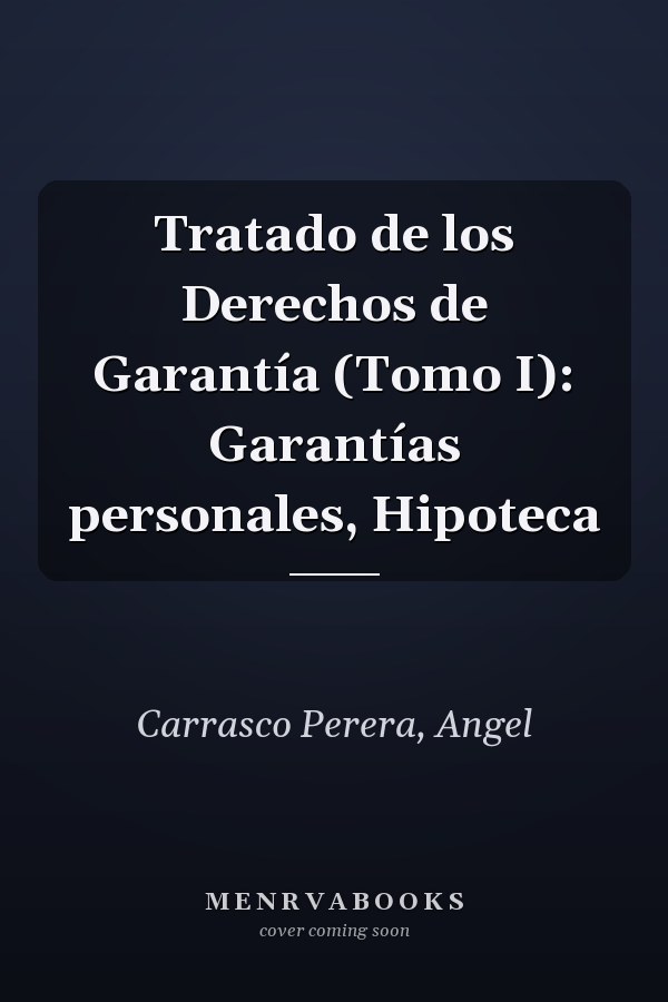 Tratado de los Derechos de Garantía (Tomo I): Garantías personales, Hipoteca