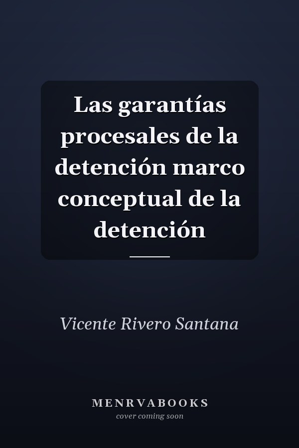 Las garantías procesales de la detención marco conceptual de la detención