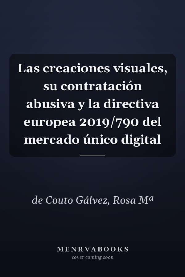 Las creaciones visuales, su contratación abusiva y la directiva europea 2019/790 del mercado único digital
