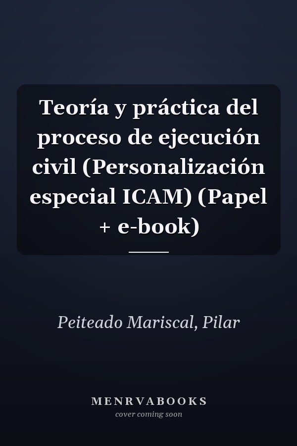 Teoría y práctica del proceso de ejecución civil (Personalización especial ICAM) (Papel + e-book)