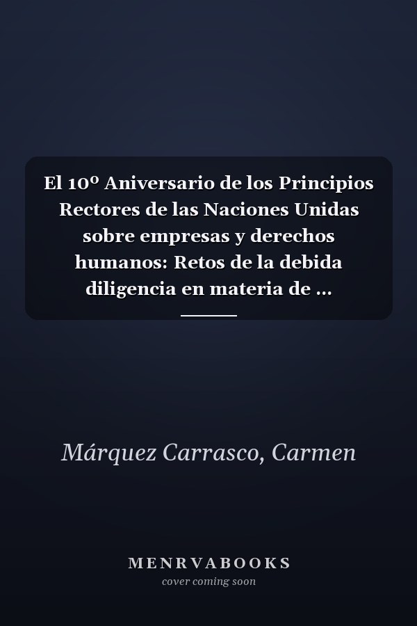 El 10º Aniversario de los Principios Rectores de las Naciones Unidas sobre empresas y derechos humanos: Retos de la debida diligencia en materia de ... ambiente y derechos de los pueblos indígenas