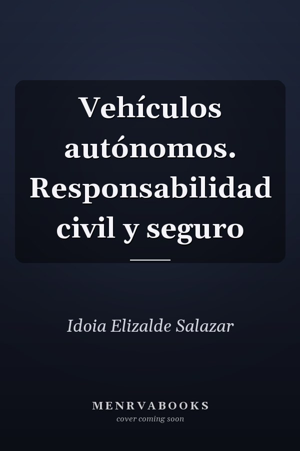 Vehículos autónomos. Responsabilidad civil y seguro
