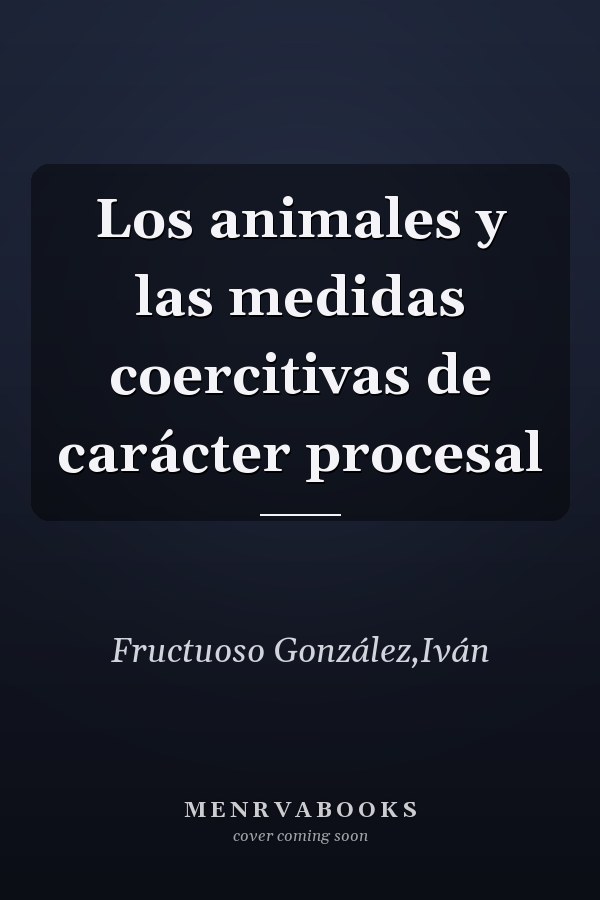 Los animales y las medidas coercitivas de carácter procesal