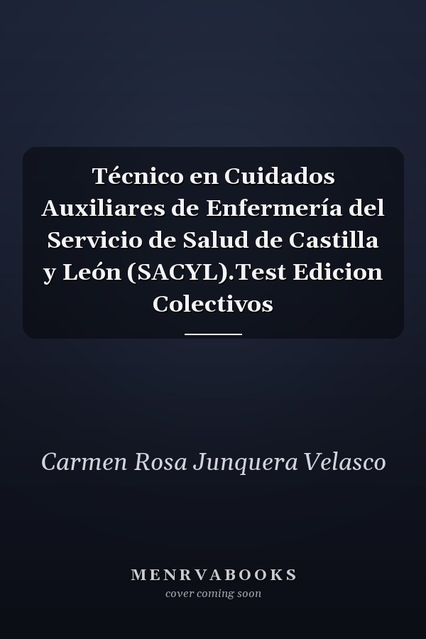 Técnico en Cuidados Auxiliares de Enfermería del Servicio de Salud de Castilla y León (SACYL).Test Edicion Colectivos