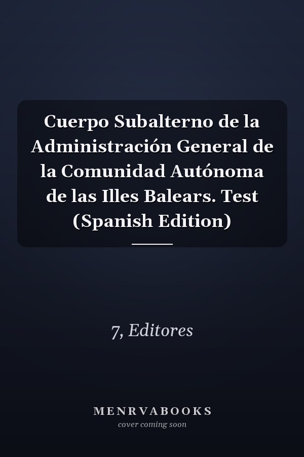 Cuerpo Subalterno de la Administración General de la Comunidad Autónoma de las Illes Balears. Test (Spanish Edition)