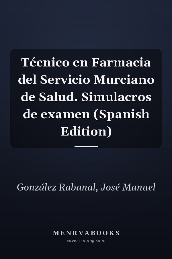Técnico en Farmacia del Servicio Murciano de Salud. Simulacros de examen (Spanish Edition)