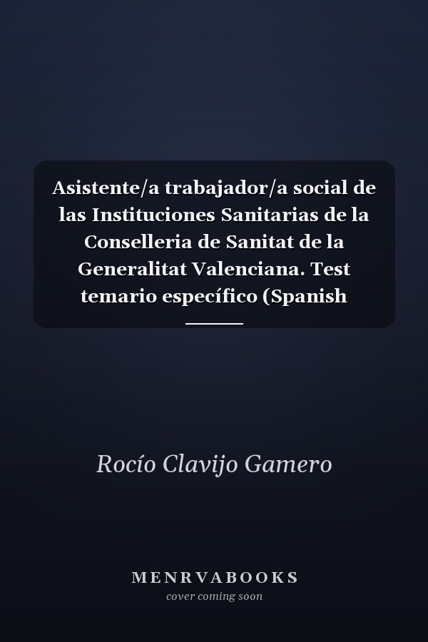 Asistente/a trabajador/a social de las Instituciones Sanitarias de la Conselleria de Sanitat de la Generalitat Valenciana. Test temario específico (Spanish Edition)