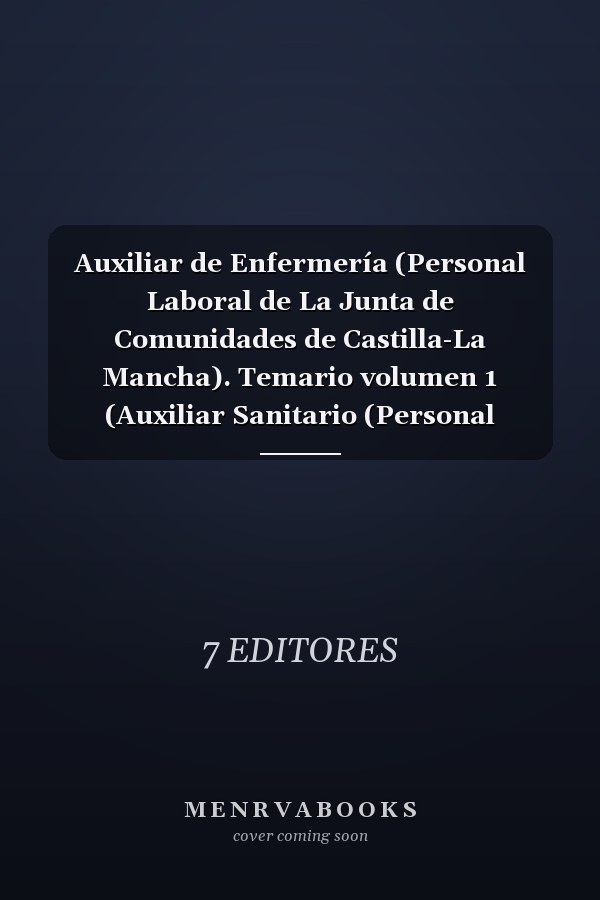 Auxiliar de Enfermería (Personal Laboral de La Junta de Comunidades de Castilla-La Mancha). Temario volumen 1 (Auxiliar Sanitario (Personal Laboral de ... Mancha). Temario) (Spanish Edition)
