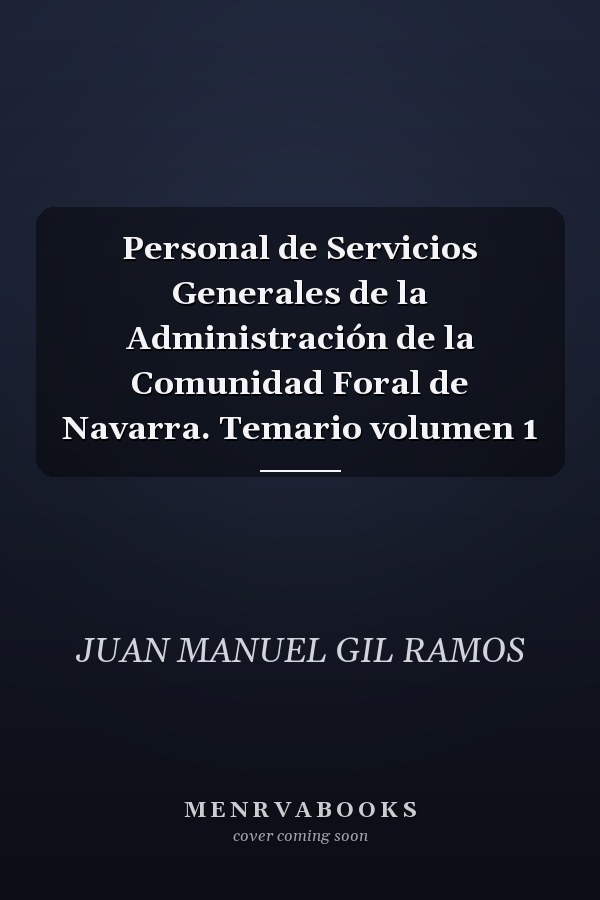 Personal de Servicios Generales de la Administración de la Comunidad Foral de Navarra. Temario volumen 1
