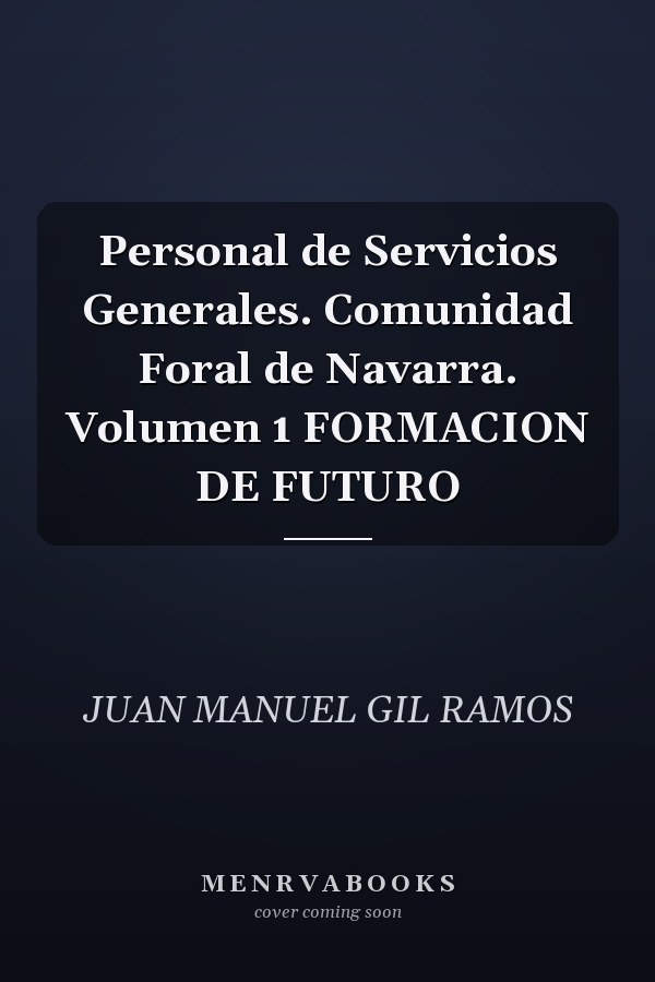 Personal de Servicios Generales. Comunidad Foral de Navarra. Volumen 1 FORMACION DE FUTURO