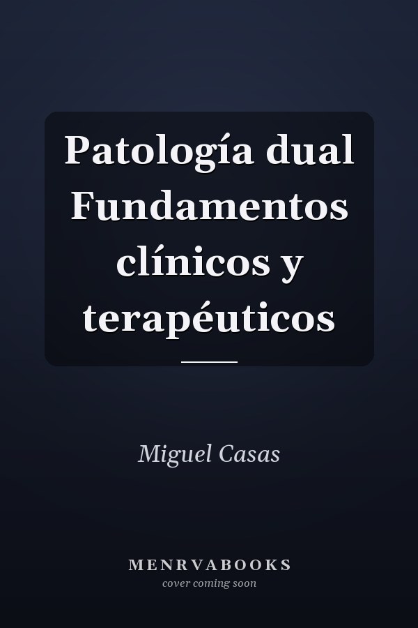 Patología dual Fundamentos clínicos y terapéuticos