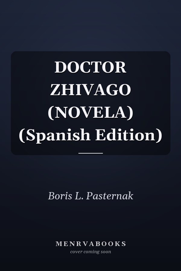 DOCTOR ZHIVAGO (NOVELA) (Spanish Edition)