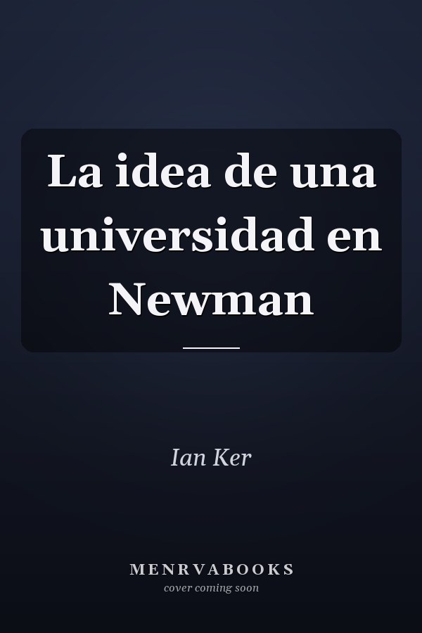 La idea de una universidad en Newman