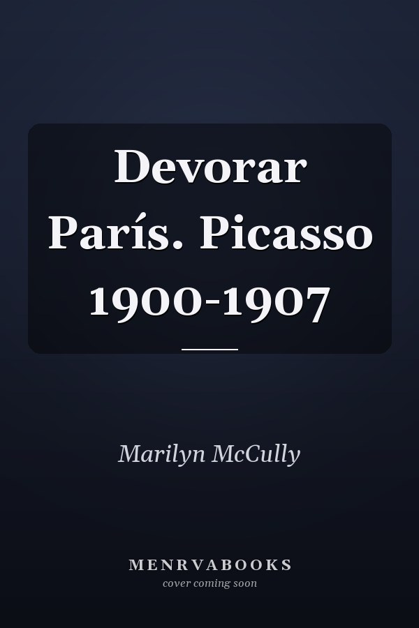 Devorar París. Picasso 1900-1907