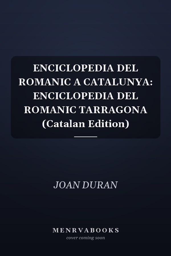ENCICLOPEDIA DEL ROMANIC A CATALUNYA: ENCICLOPEDIA DEL ROMANIC TARRAGONA (Catalan Edition)